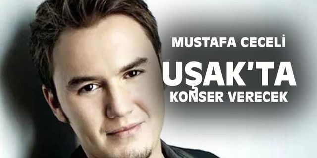 Mustafa Ceceli Uşak'ta konser verecek