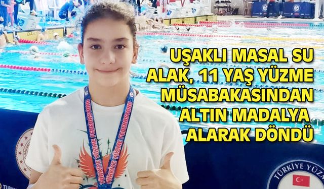 Uşaklı 11 yaşındaki Masal Su Alak, yüzmede altın madalya aldı