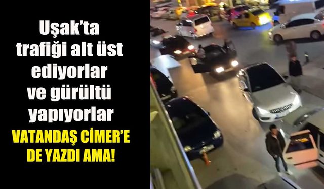 Uşak'ta trafiği mahvedenler ve gürültü kirliliği yapanlar!