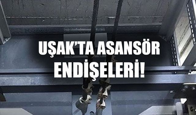 Uşak'ta asansör endişesi!