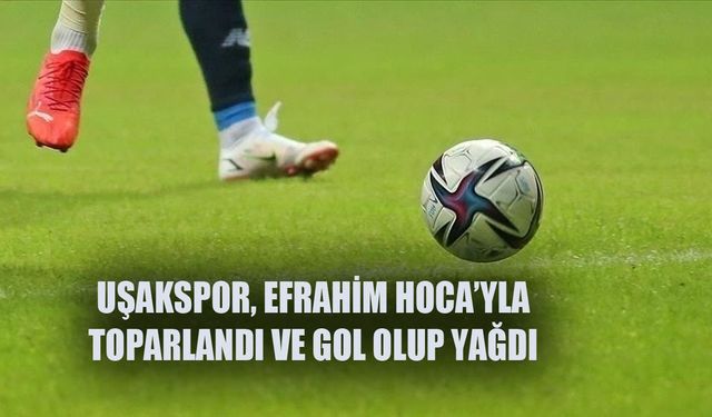 Uşakspor, Efrahim Hoca'yla toparlandı! Aşigo, Adıyaman'a gol olup yağdı!