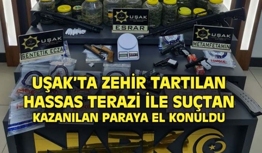 Uşak'ta zehir tacirlerinin kullandığı hassas teraziye kadar el konuldu!