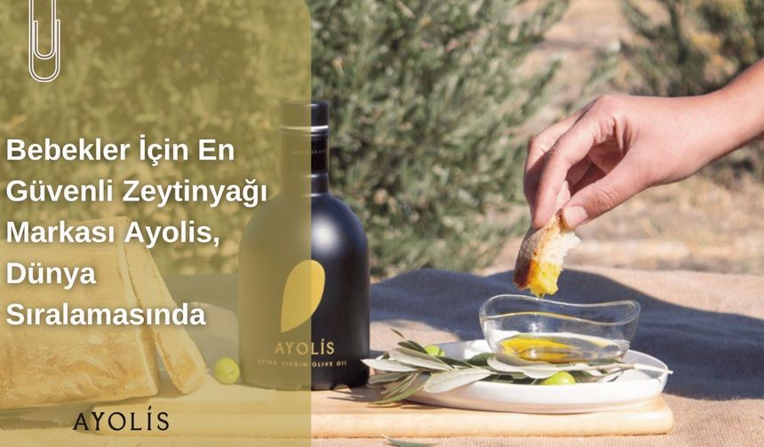Bebekler İçin En Güvenli Zeytinyağı Markası Ayolis, Dünya Sıralamasında